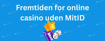 Bedste Casinoer Uden MitID Find Din Favorit