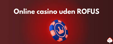 Casino Online Uden Rufus Find den Bedste Spiloplevelse